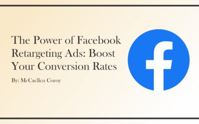 The Power of Facebook Retargeting Ads: Boost Your Conversion Rates